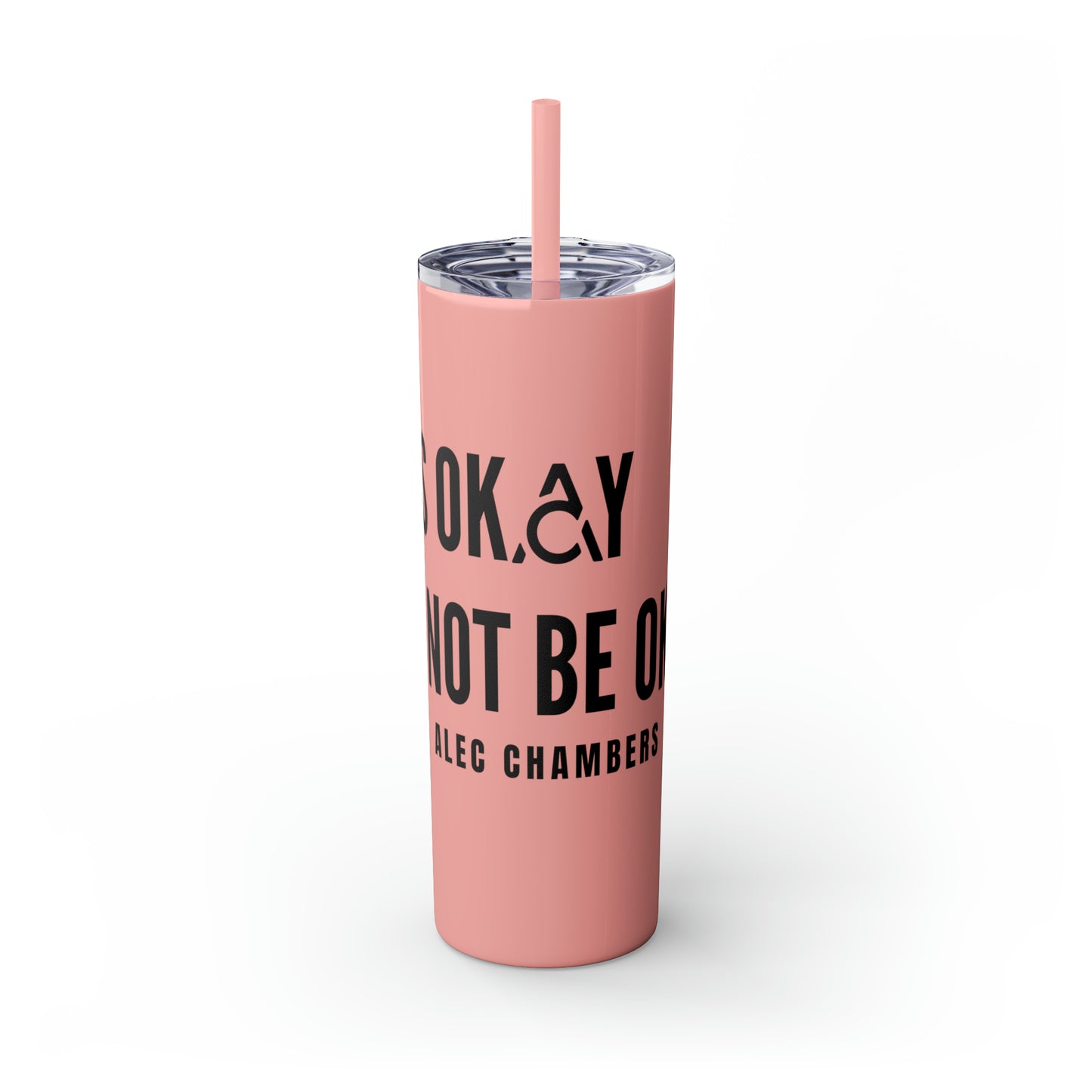 It's Okay to Not Be Okay Skinny Tumbler with Straw, 20oz