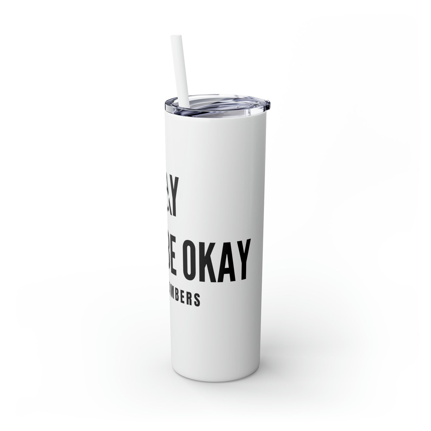 It's Okay to Not Be Okay Skinny Tumbler with Straw, 20oz