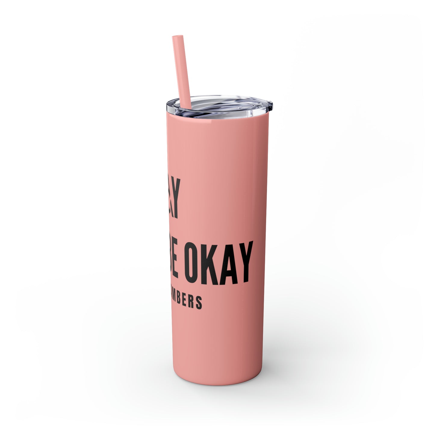 It's Okay to Not Be Okay Skinny Tumbler with Straw, 20oz