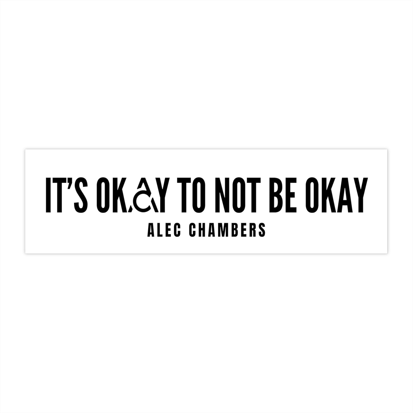 It's Okay to Not Be Okay Bumper Sticker