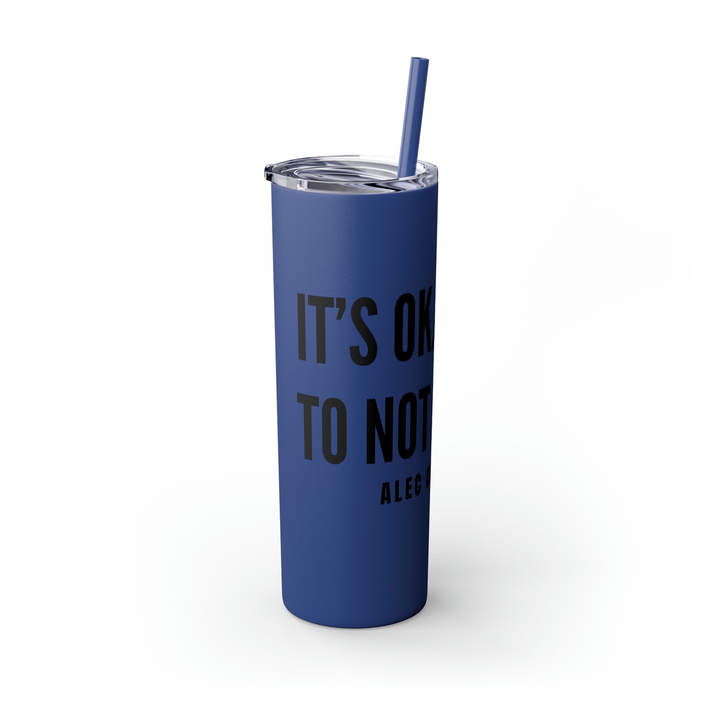 It's Okay to Not Be Okay Skinny Tumbler with Straw, 20oz