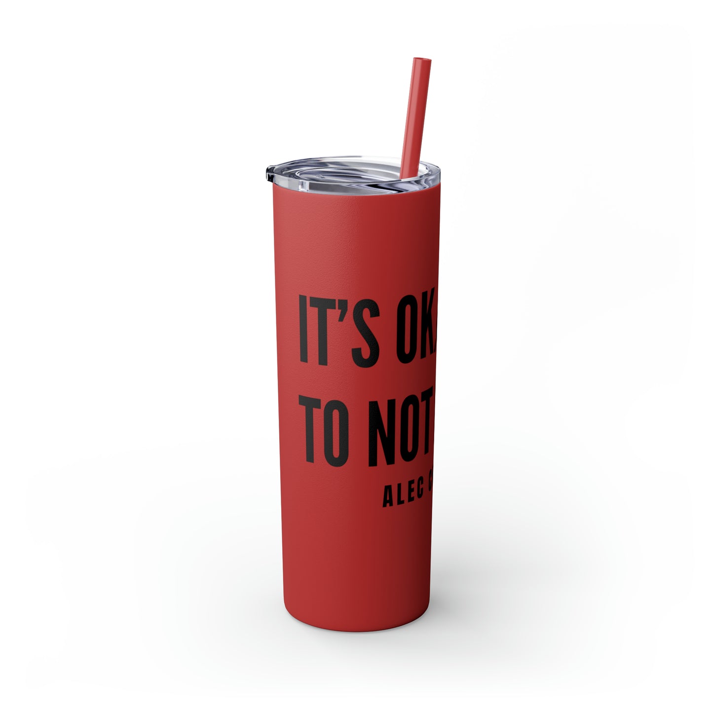 It's Okay to Not Be Okay Skinny Tumbler with Straw, 20oz