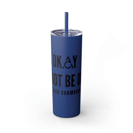 It's Okay to Not Be Okay Skinny Tumbler with Straw, 20oz